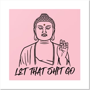 LET THAT SHIT GO Posters and Art